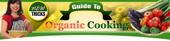 My Guide to Organic Cooking